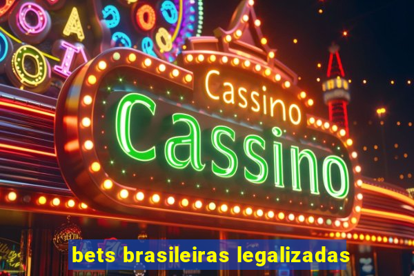 bets brasileiras legalizadas